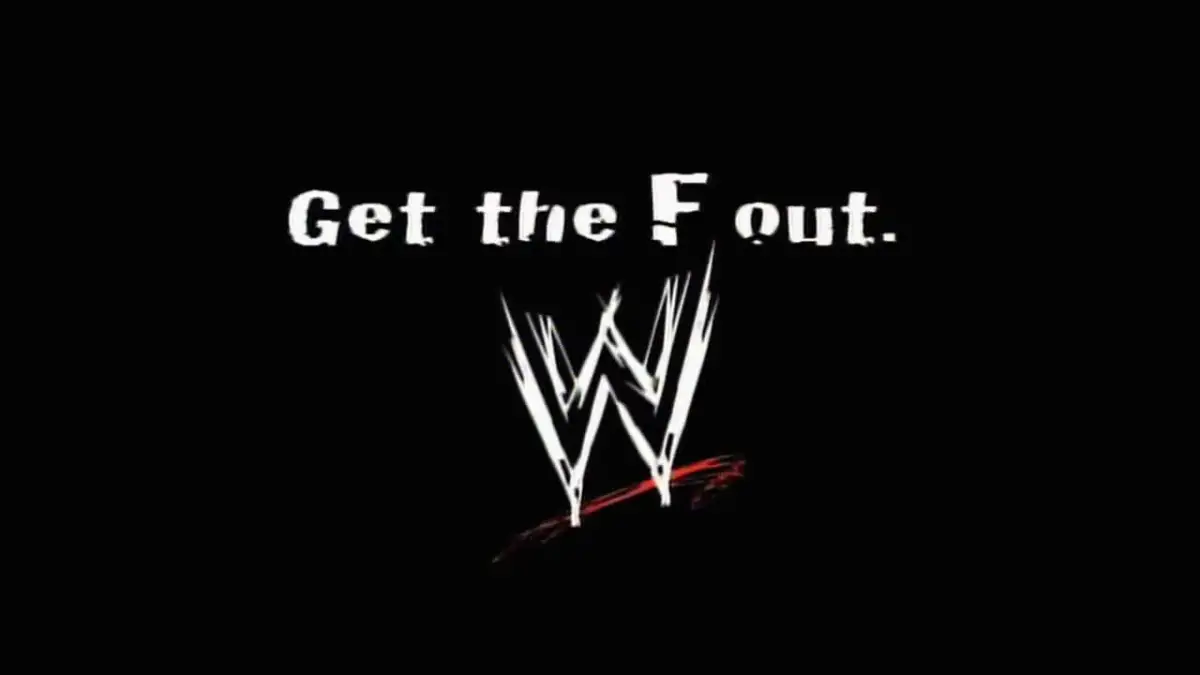 Wwe get the f out